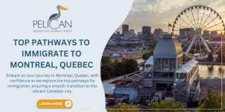 Top Pathways To Immigrate To Montreal, Quebec