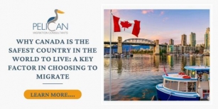 Why Canada Is The Safest Country In The World To Live: A Key Factor In Choosing To Migrate