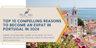 Top 10 Compelling Reasons To Become An Expat In Portugal In 2024