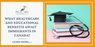What Healthcare And Educational Benefits Await Immigrants In Canada?