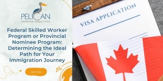 Federal Skilled Worker Program Or Provincial Nominee Program: Determining The Ideal Path For Your Immigration Journey