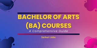 Bachelor Of Arts (BA) Courses: A Comprehensive Guide