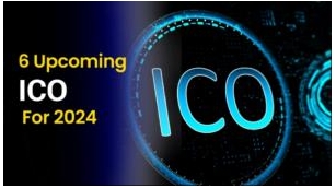 6 Upcoming ICO For 2024: Digital Assets With High Prospects
