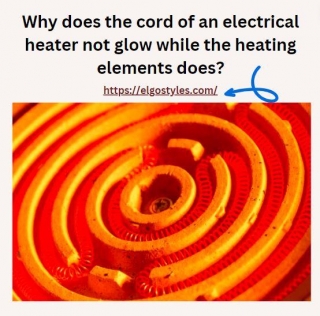 Why Does The Cord Of An Electrical Heater Not Glow While The Heating Elements Does?