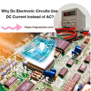 Why Do Electronic Circuits Use DC Current Instead Of AC?