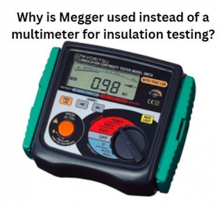 Why Is Megger Used Instead Of A Multimeter For Insulation Testing?