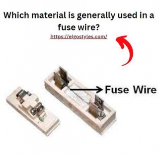 Which Material Is Generally Used In A Fuse Wire?