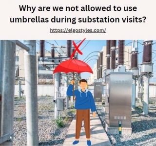Why Are We Not Allowed To Use Umbrellas During Substation Visits?