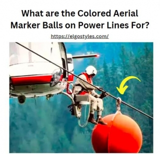 What Are The Colored Aerial Marker Balls On Power Lines For?