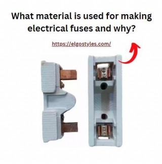 What Material Is Used For Making Electrical Fuses And Why?