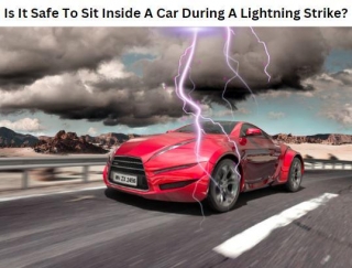 Is It Safe To Sit Inside A Car During A Lightning Strike?