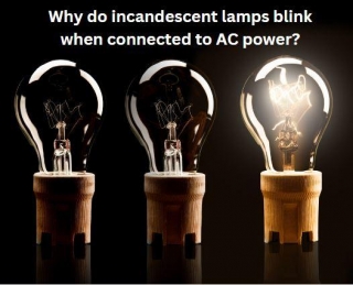 Why Do Incandescent Lamps Blink When Connected To AC Power?