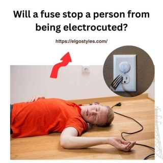 Will A Fuse Stop A Person From Being Electrocuted?