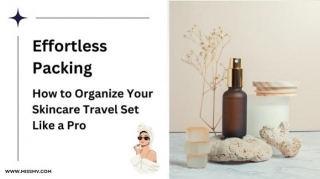 Effortless Packing: How To Organize Your Skincare Travel Set Like A Pro