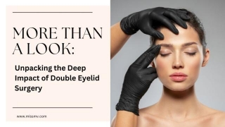 More Than A Look: Unpacking The Deep Impact Of Double Eyelid Surgery