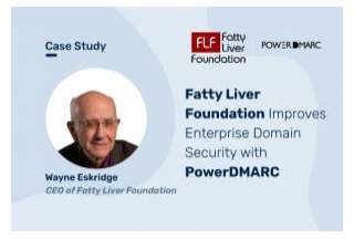 Case Study: Fatty Liver Foundation Improves Enterprise Domain Security With PowerDMARC