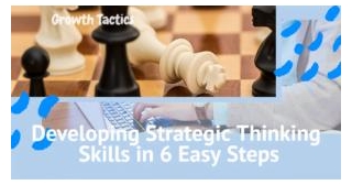 Developing Strategic Thinking Skills In 6 Easy Steps