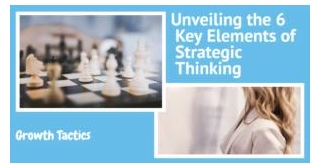 Unveiling The 6 Key Elements Of Strategic Thinking