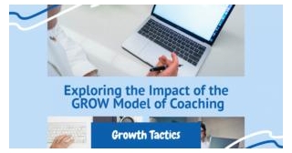 Exploring The Impact Of The GROW Model Of Coaching