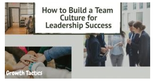 How To Build A Team Culture For Leadership Success