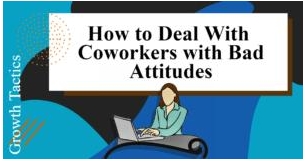 How To Deal With Coworkers With Bad Attitudes