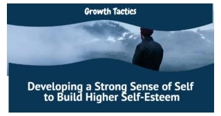 Developing A Strong Sense Of Self To Build Self-Esteem