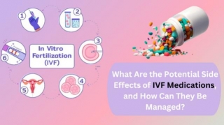 What Are The Potential Side Effects Of IVF Medications, And How Can They Be Managed?