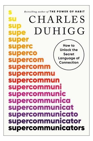 Supercommunicators By Charles Duhigg