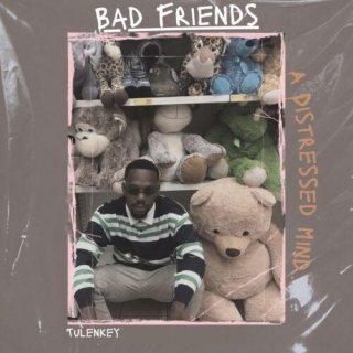 Tulenkey – Bad Friends