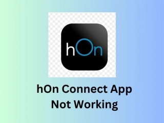 HOn App Not Working | Reason And Solutions
