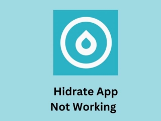 Hidrate App Not Working | Reason And Solutions