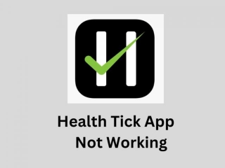 Health Tick App Not Working | Reason And Solutions