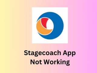 Stagecoach App Not Working | Reason And Solutions