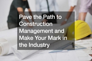 How To Become A Construction Manager: Your Essential Guide