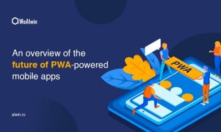 An Overview Of The Future Of PWA-powered Mobile Apps