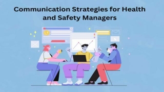 Top 7 Tips: Communication Strategies For Health And Safety Managers