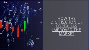 How The Digitisation Of Forex Has Improved The Market