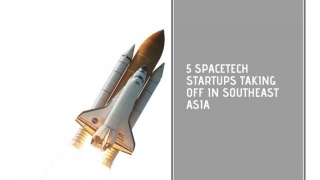 5 Spacetech Startups Taking Off In Southeast Asia