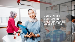 5 Women-led Startups In Malaysia Making Waves In 2024