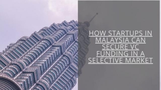 How Startups In Malaysia Can Secure VC Funding In A Selective Market