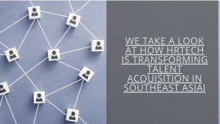 We Take A Look At How HRtech Is Transforming Talent Acquisition In Southeast Asia