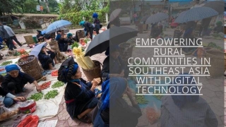 Empowering Rural Communities In Southeast Asia With Digital Technology