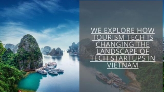 We Explore How Tourism Tech Is Changing The Landscape Of Tech Startups In Vietnam