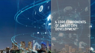 6 Core Components Of Smart City Development