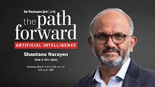 Today @9.30 Pm: The Path Forward: Artificial Intelligence With Adobe Chair & CEO Shantanu Narayen By Washington Post