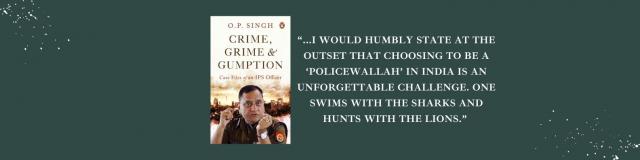 Book Review: Crime, Grime & Gumption: Case Files of an IPS Officer by O.P. Singh