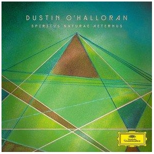 Dustin O’Halloran – Spiritus Naturae Aeternus | Neoclassical Music Review