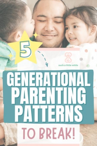 5 Generational Parenting Patterns To Break Starting Today
