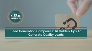 Lead Generation Companies: 10 Golden Tips To Generate Quality Leads