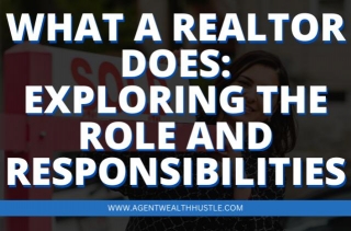 What A Realtor Does: Exploring The Role And Responsibilities